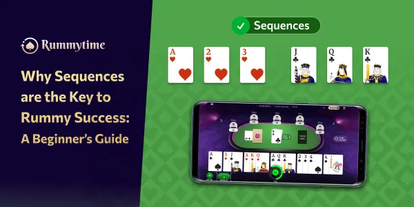 Mastering Sequences – The Key to Rummy Success